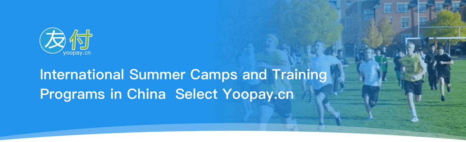 International Summer Camps and Training Programs in China  Select Yoopay.cn